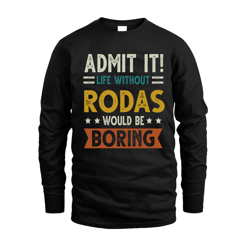 RODAS HH88-K2–Personalized Funny Quote Apparel “Life Without NAME Would Be Boring”