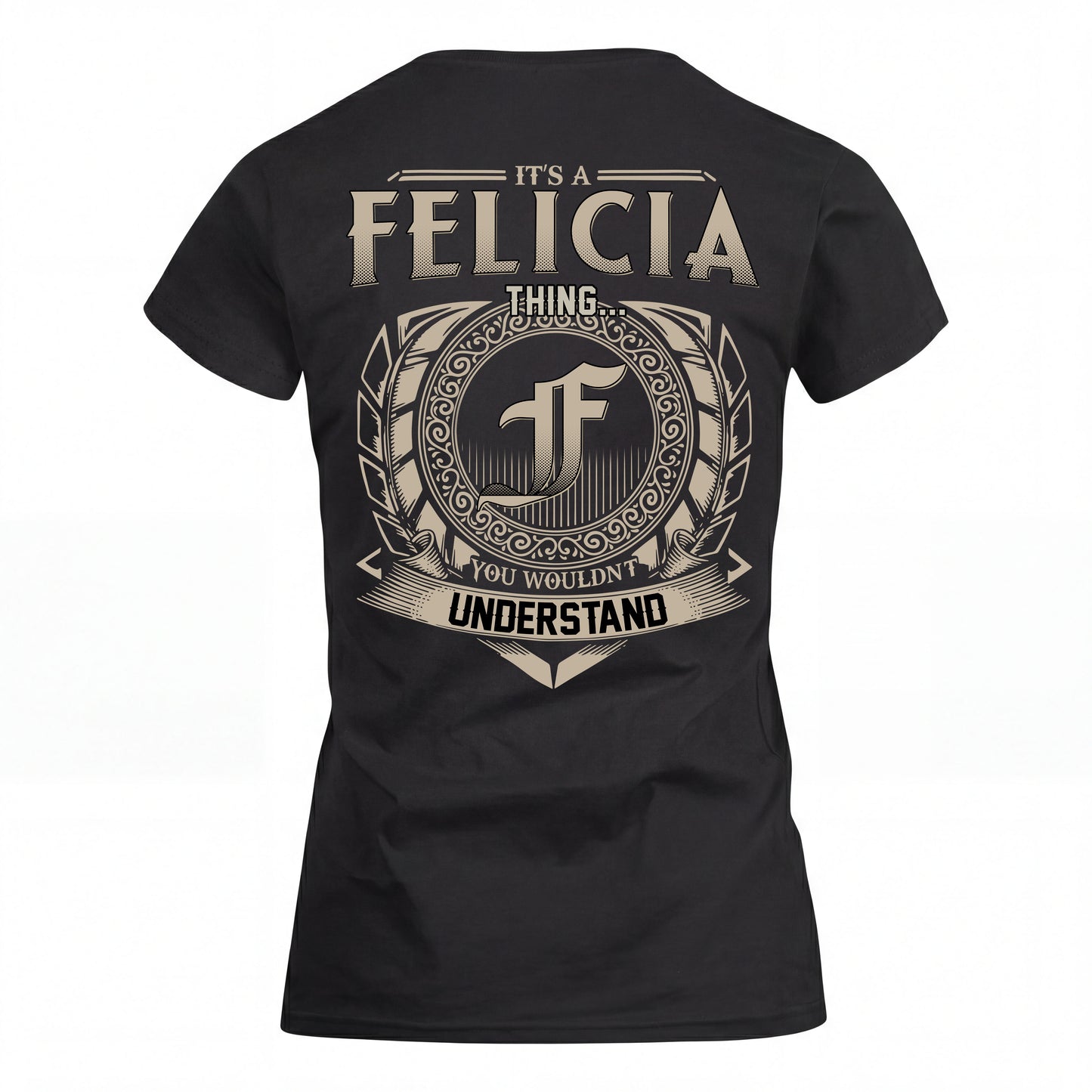 FELICIA HH88-K2–Personalized Name Quote Apparel “It’s an NAME Thing You Wouldn’t Understand”