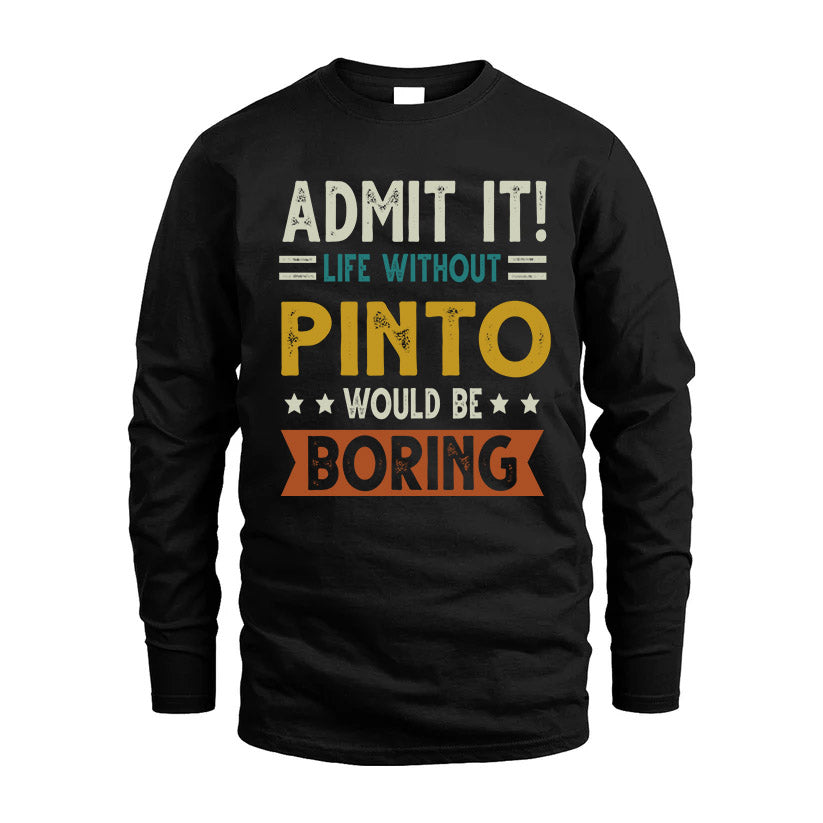 PINTO HH88-K2–Personalized Funny Quote Apparel “Life Without NAME Would Be Boring”