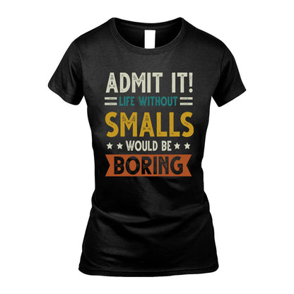 SMALLS HH88-K2–Personalized Funny Quote Apparel “Life Without NAME Would Be Boring”
