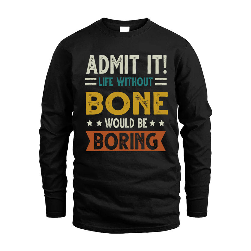 BONE HH88-K2–Personalized Funny Quote Apparel “Life Without NAME Would Be Boring”