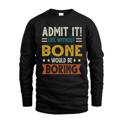 BONE HH88-K2–Personalized Funny Quote Apparel “Life Without NAME Would Be Boring”