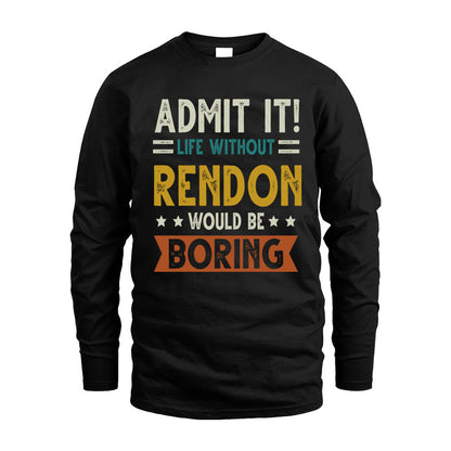 RENDON HH88-K2–Personalized Funny Quote Apparel “Life Without NAME Would Be Boring”