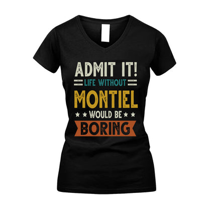 MONTIEL HH88-K2–Personalized Funny Quote Apparel “Life Without NAME Would Be Boring”