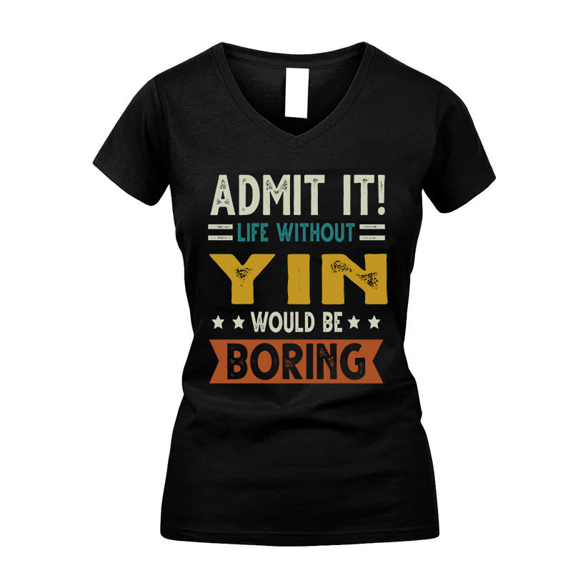 YIN HH88-K2–Personalized Funny Quote Apparel “Life Without NAME Would Be Boring”