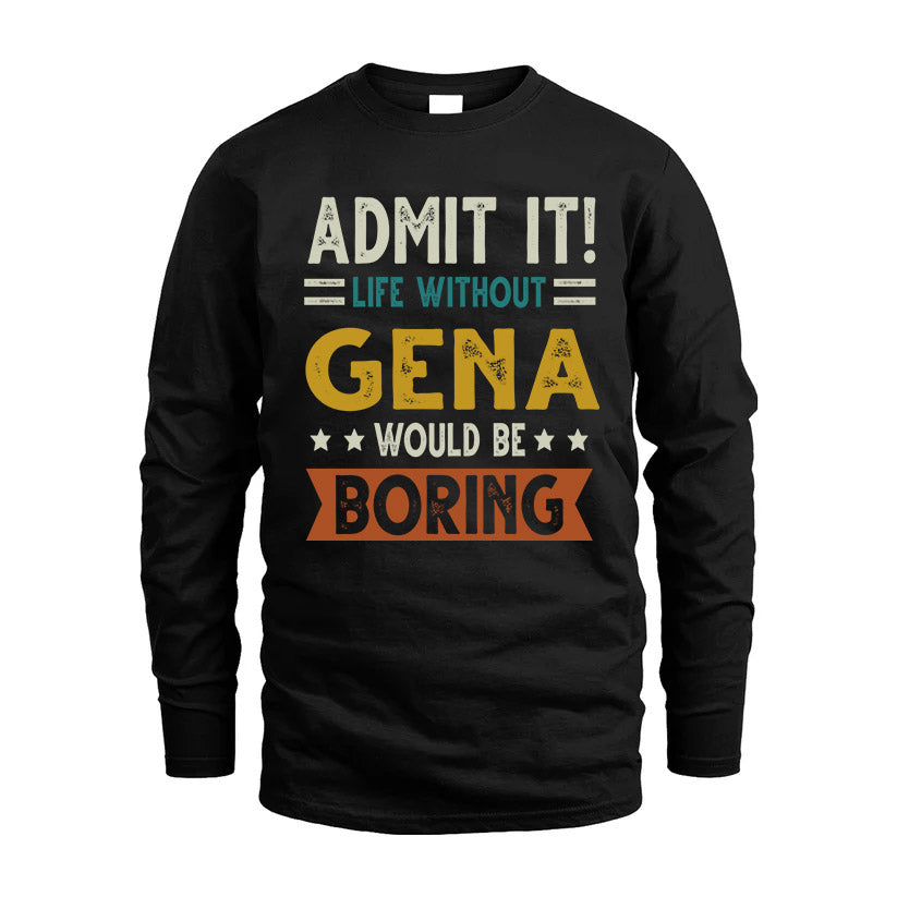 GENA HH88-K2–Personalized Funny Quote Apparel “Life Without NAME Would Be Boring”
