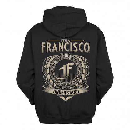 FRANCISCO HH88-K2–Personalized Name Quote Apparel “It’s an NAME Thing You Wouldn’t Understand”