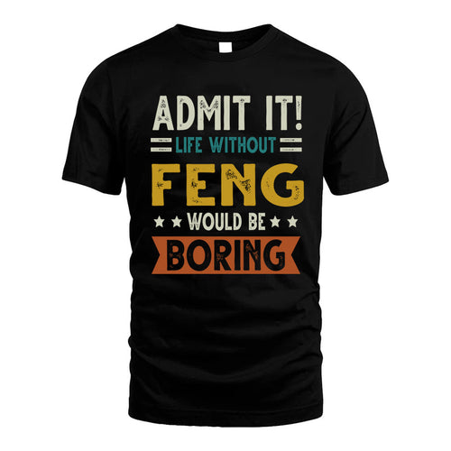 FENG HH88-K2–Personalized Funny Quote Apparel “Life Without NAME Would Be Boring”