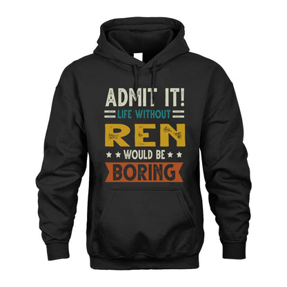 REN HH88-K2–Personalized Funny Quote Apparel “Life Without NAME Would Be Boring”