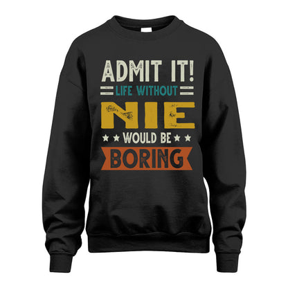 NIE HH88-K2–Personalized Funny Quote Apparel “Life Without NAME Would Be Boring”