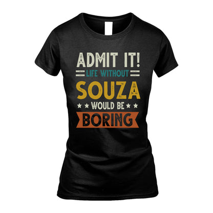 SOUZA HH88-K2–Personalized Funny Quote Apparel “Life Without NAME Would Be Boring”