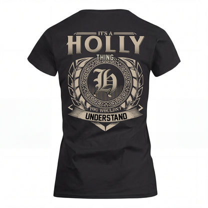 HOLLY HH88-K2–Personalized Name Quote Apparel “It’s an NAME Thing You Wouldn’t Understand”