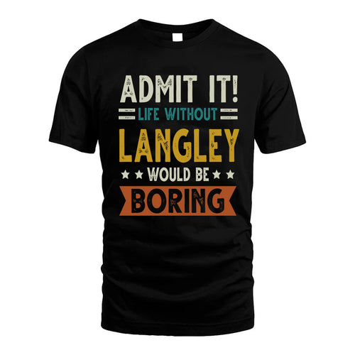 LANGLEY HH88-K2–Personalized Funny Quote Apparel “Life Without NAME Would Be Boring”