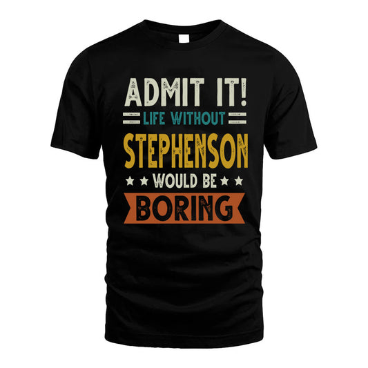 STEPHENSON HH88-K2–Personalized Funny Quote Apparel “Life Without NAME Would Be Boring”