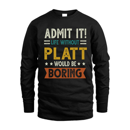 PLATT HH88-K2–Personalized Funny Quote Apparel “Life Without NAME Would Be Boring”