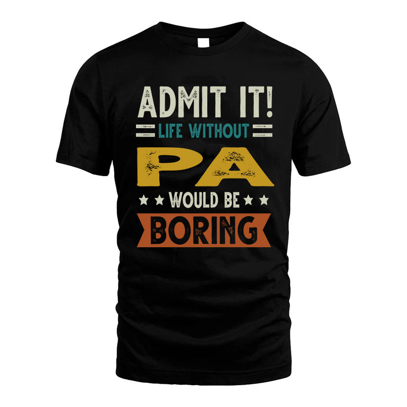PA HH88-K2–Personalized Funny Quote Apparel “Life Without NAME Would Be Boring”