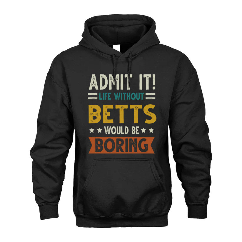 BETTS HH88-K2–Personalized Funny Quote Apparel “Life Without NAME Would Be Boring”