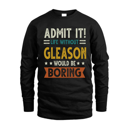 GLEASON HH88-K2–Personalized Funny Quote Apparel “Life Without NAME Would Be Boring”