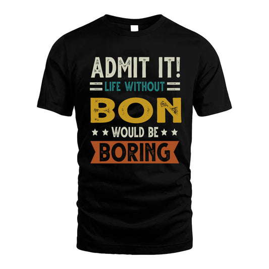 BON HH88-K2–Personalized Funny Quote Apparel “Life Without NAME Would Be Boring”