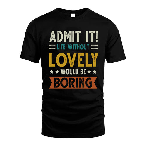 LOVELY HH88-K2–Personalized Funny Quote Apparel “Life Without NAME Would Be Boring”