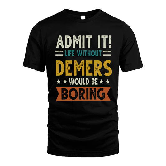 DEMERS HH88-K2–Personalized Funny Quote Apparel “Life Without NAME Would Be Boring”