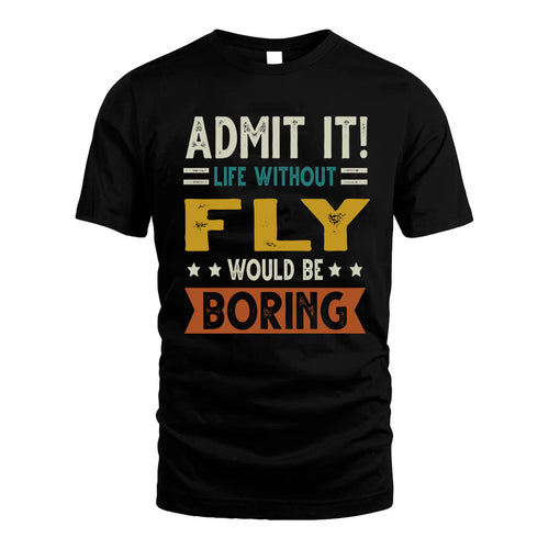 FLY HH88-K2–Personalized Funny Quote Apparel “Life Without NAME Would Be Boring”