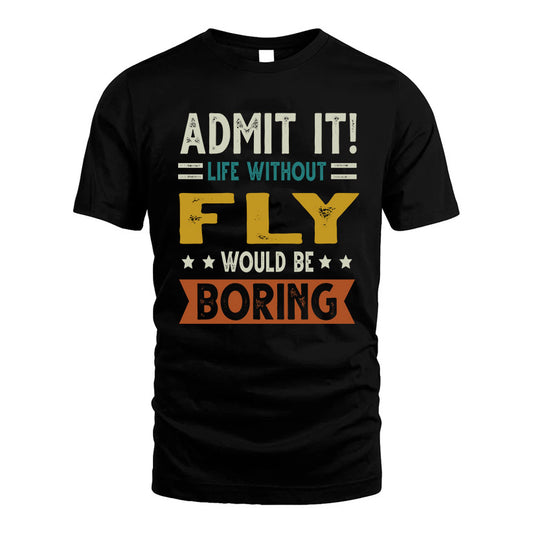 FLY HH88-K2–Personalized Funny Quote Apparel “Life Without NAME Would Be Boring”