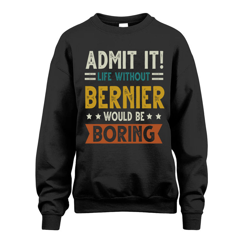 BERNIER HH88-K2–Personalized Funny Quote Apparel “Life Without NAME Would Be Boring”