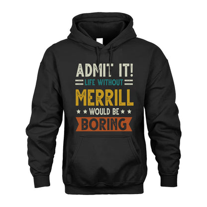 MERRILL HH88-K2–Personalized Funny Quote Apparel “Life Without NAME Would Be Boring”