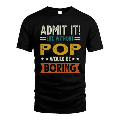 POP HH88-K2–Personalized Funny Quote Apparel “Life Without NAME Would Be Boring”