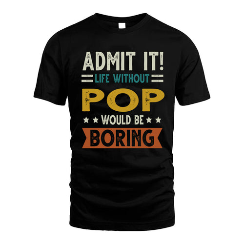 POP HH88-K2–Personalized Funny Quote Apparel “Life Without NAME Would Be Boring”