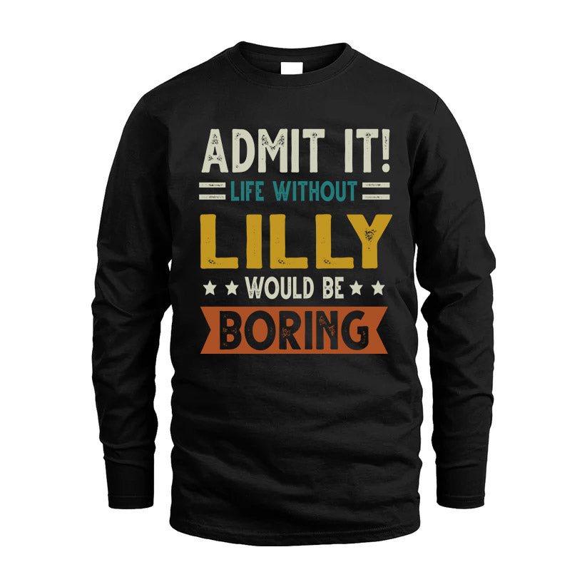 LILLY HH88-K2–Personalized Funny Quote Apparel “Life Without NAME Would Be Boring”