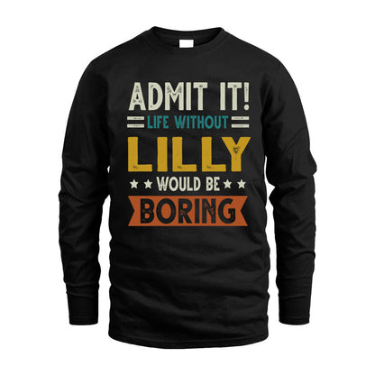 LILLY HH88-K2–Personalized Funny Quote Apparel “Life Without NAME Would Be Boring”