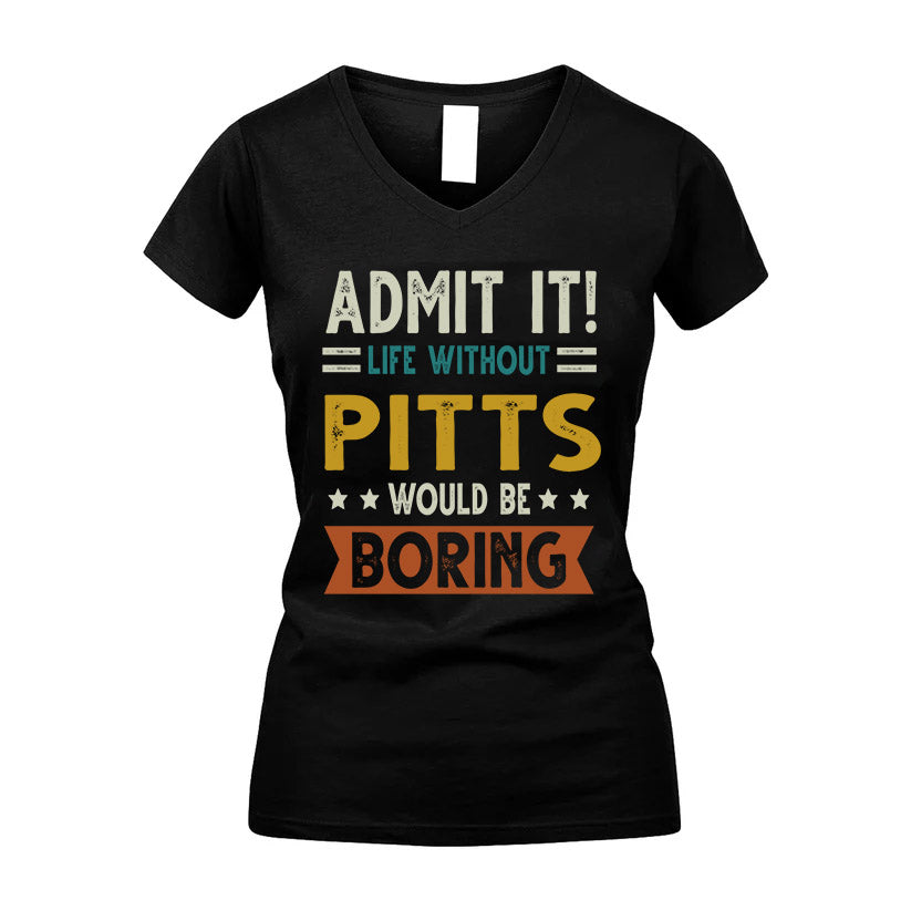 PITTS HH88-K2–Personalized Funny Quote Apparel “Life Without NAME Would Be Boring”