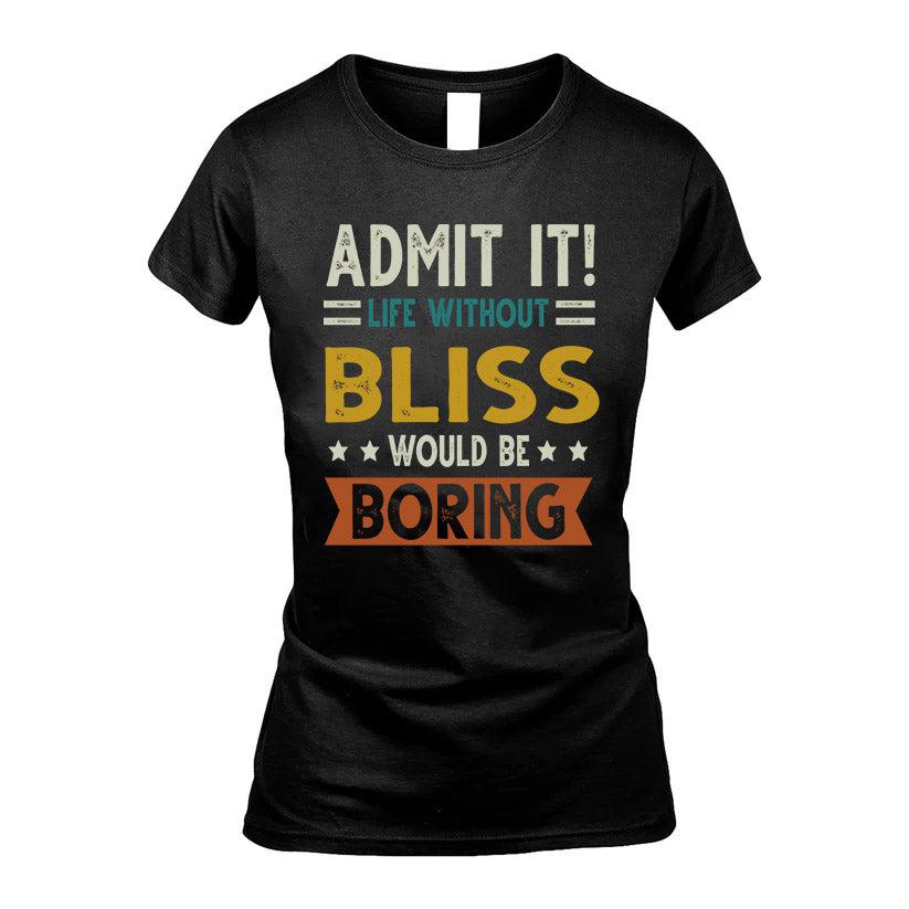 BLISS HH88-K2–Personalized Funny Quote Apparel “Life Without NAME Would Be Boring”