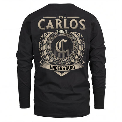 CARLOS HH88-K2–Personalized Name Quote Apparel “It’s an NAME Thing You Wouldn’t Understand”