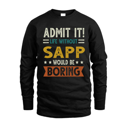 SAPP HH88-K2–Personalized Funny Quote Apparel “Life Without NAME Would Be Boring”