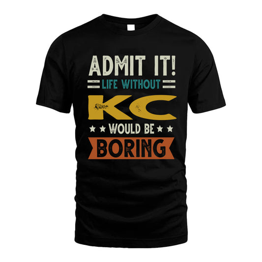 KC HH88-K2–Personalized Funny Quote Apparel “Life Without NAME Would Be Boring”