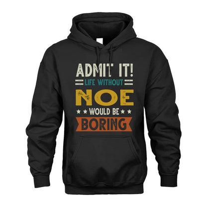 NOE HH88-K2–Personalized Funny Quote Apparel “Life Without NAME Would Be Boring”