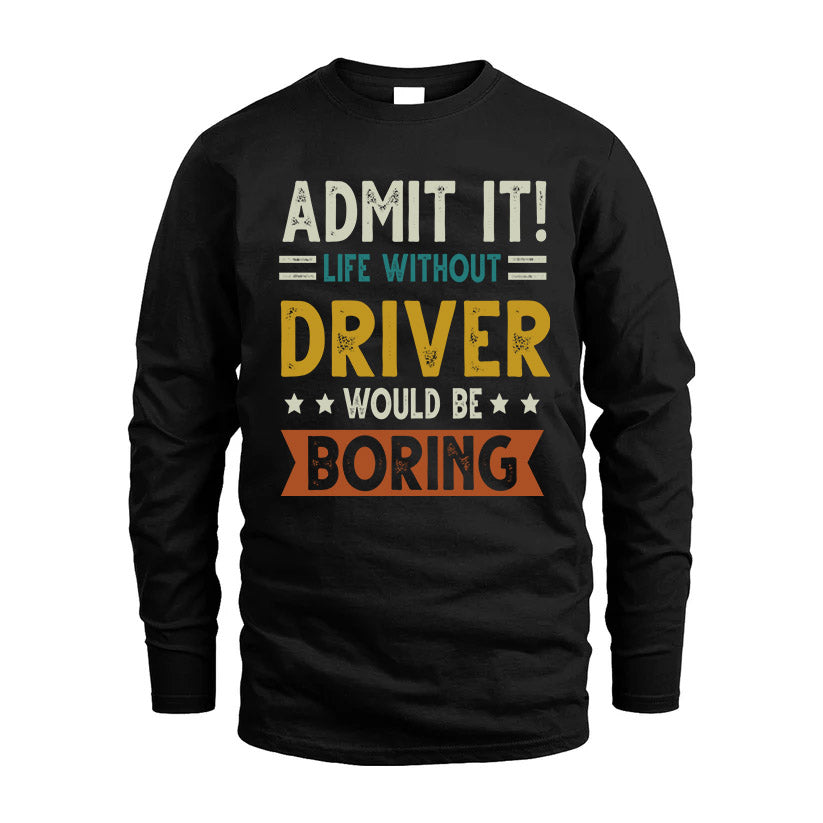DRIVER HH88-K2–Personalized Funny Quote Apparel “Life Without NAME Would Be Boring”