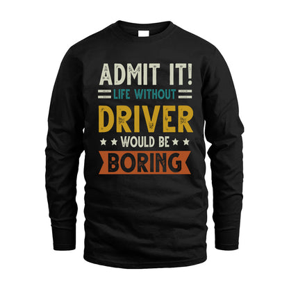 DRIVER HH88-K2–Personalized Funny Quote Apparel “Life Without NAME Would Be Boring”