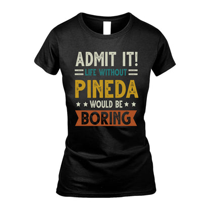 PINEDA HH88-K2–Personalized Funny Quote Apparel “Life Without NAME Would Be Boring”