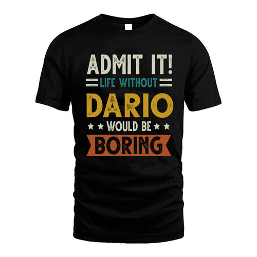 DARIO HH88-K2–Personalized Funny Quote Apparel “Life Without NAME Would Be Boring”