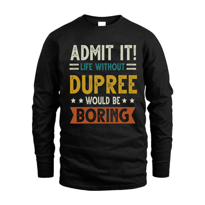 DUPREE HH88-K2–Personalized Funny Quote Apparel “Life Without NAME Would Be Boring”