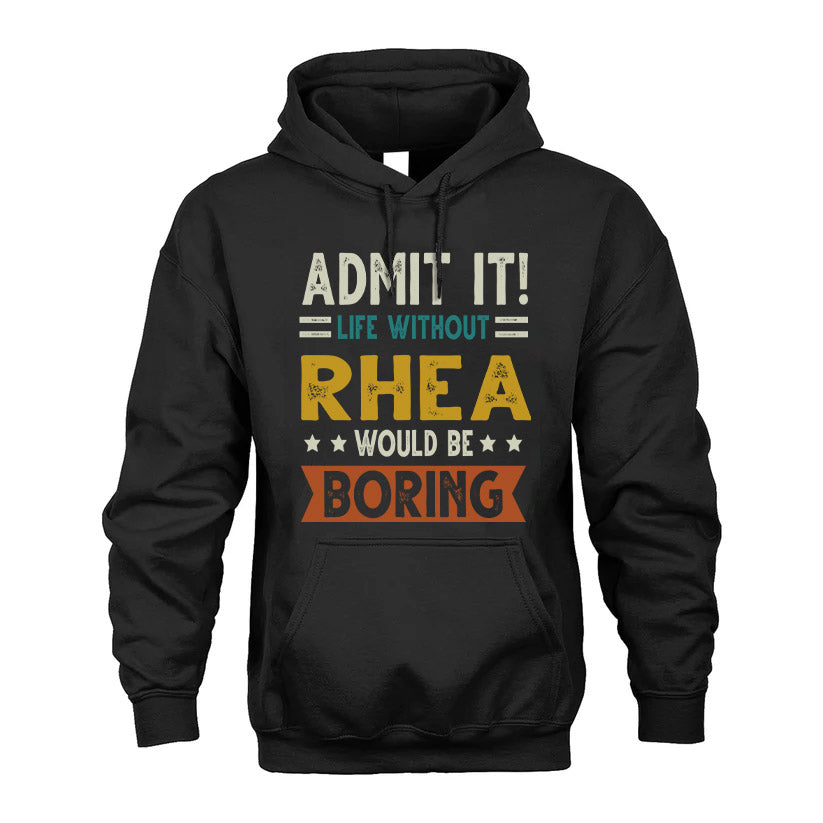 RHEA HH88-K2–Personalized Funny Quote Apparel “Life Without NAME Would Be Boring”