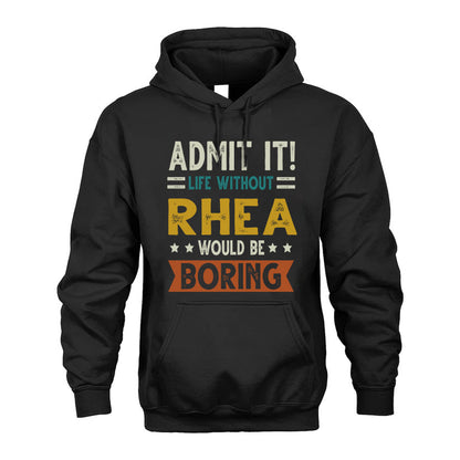 RHEA HH88-K2–Personalized Funny Quote Apparel “Life Without NAME Would Be Boring”