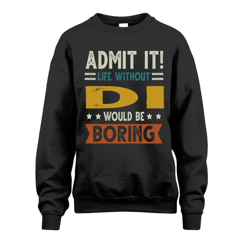 DI HH88-K2–Personalized Funny Quote Apparel “Life Without NAME Would Be Boring”