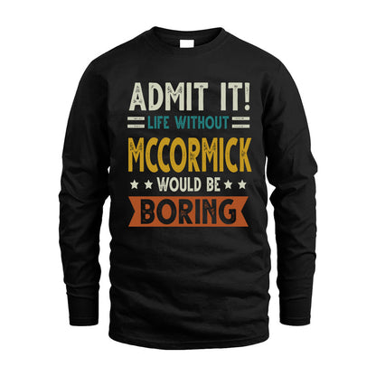MCCORMICK HH88-K2–Personalized Funny Quote Apparel “Life Without NAME Would Be Boring”
