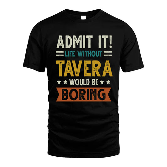 TAVERA HH88-K2–Personalized Funny Quote Apparel “Life Without NAME Would Be Boring”