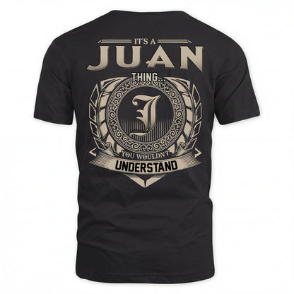 JUAN HH88-K2–Personalized Name Quote Apparel “It’s an NAME Thing You Wouldn’t Understand”